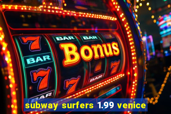 subway surfers 1.99 venice